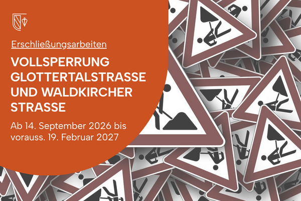 Vollsperrung Glottertalstra&szlig;e und Waldkircher Stra&szlig;e Ab 14. September 2026 bis vorauss. 19. Februar 2027. Baustellenschilder